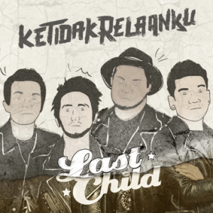 Absen 2 Tahun, Last Child Rilis Single Ketidakrelaanku