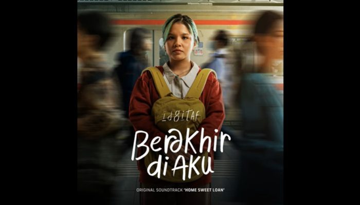 Idgitaf Isi Original Soundtrack Home Sweet Loan Lewat Lagu Berakhir di Aku